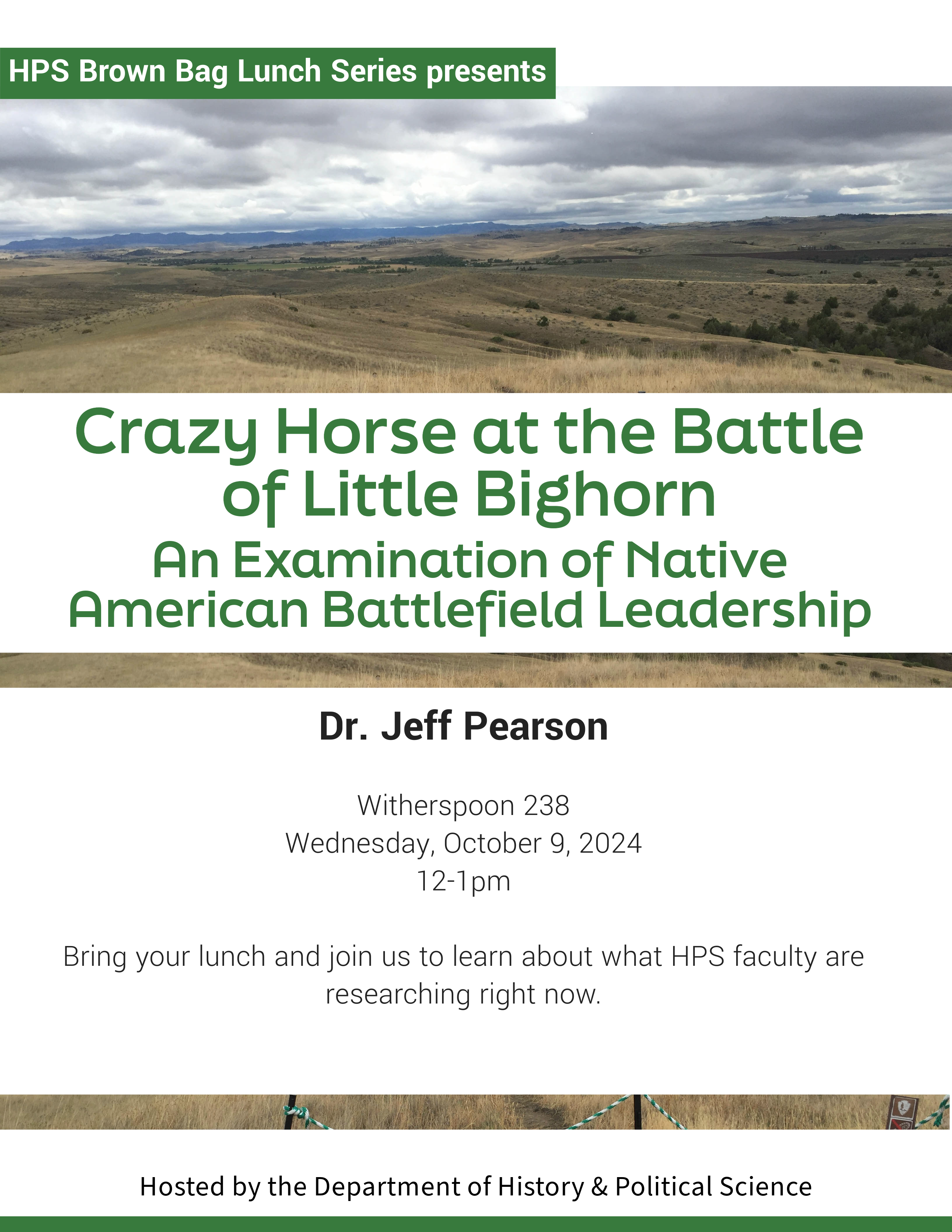 Flyer for Dr. Pearson’s Brown Bag Lunch Talk, entitled “Crazy Horse at the Battle of Little Bighorn: An Examination of Native American Battlefield Leadership!” The talk is on Oct 9 at 12pm in WPN 238.